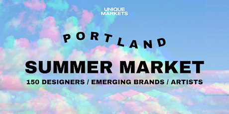 Unique Markets: Portland Summer 2022 Market tickets