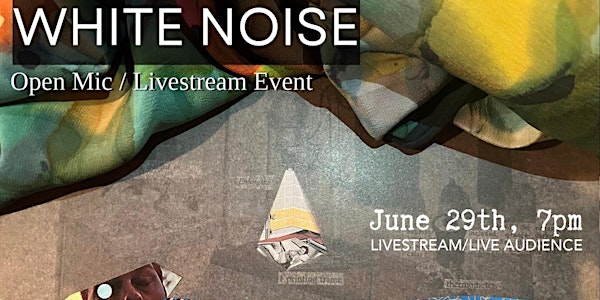 White Noise, June 29, 7 PM, Livestream/live Audience