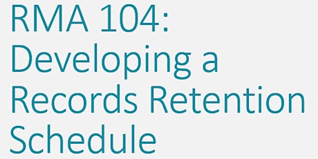 RMA 104: Developing a Records Retention Schedule tickets