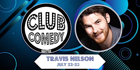 Travis Nelson at Club Comedy Seattle July 22-23 tickets