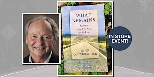 What Remains: Memoir of an Old Man Book Event with John Otterbacher