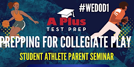 #WeDoD1 Student-Athlete Parent Seminar: Getting Ready for #College Play tickets