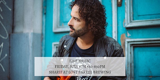 Live Music by Sharif at Lost Barrel Brewing July 8th