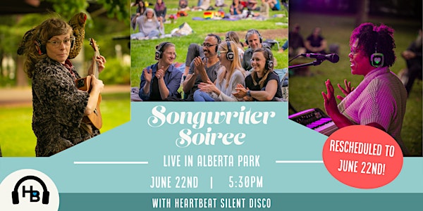 Songwriter Soiree 110 w HeartBeat Silent Disco: Live in the Park June 22!
