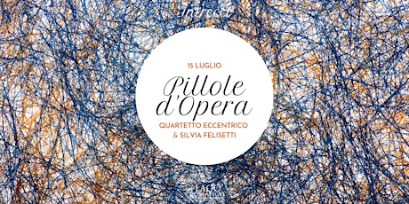 "Pillole d’Opera" | Quartetto di fiati Eccentrico & Silvia Felisetti biglietti