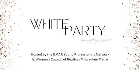 THE WHITE PARTY Benefiting REALTORS® Political Action Committee (RPAC)