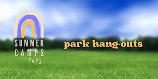 Grit Park Hang-Outs / July 3 - 3-5pm / 7-9yrs