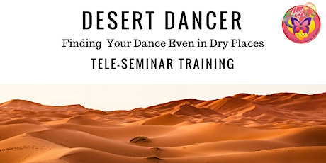 "Desert Dancer: Finding Your Dance even in Dry Places" primary image