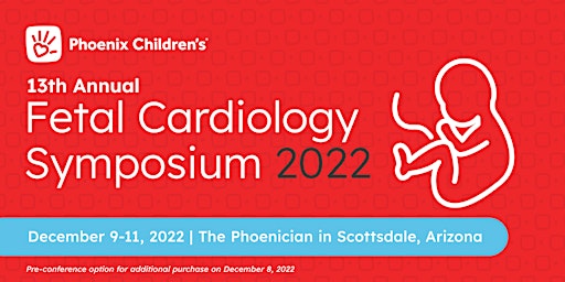 Phoenix Children's 13th Annual Fetal Cardiology Symposium