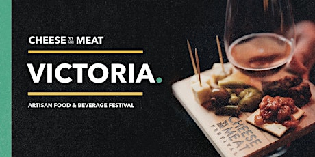 Victoria Cheese and Meat Artisan Food and Beverage Festival tickets