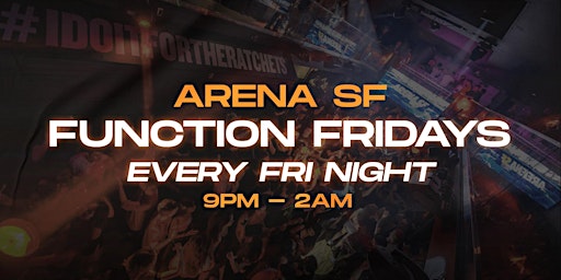 Arena SF: Function Fridays | 21+