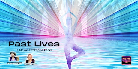 Past Lives, a Free Online MeWe Awakening Panel tickets