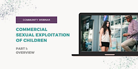 Commercial Sexual Exploitation of Children: An Overview tickets