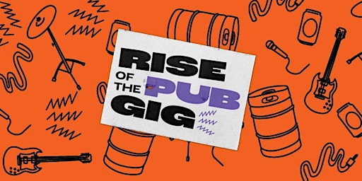 RISE OF THE PUB GIG &  WILDFIRE LOUNGE LIVE SESSIONS