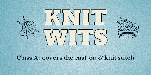 Knit Wits- Class A June, July & August  Dates Summer 2022