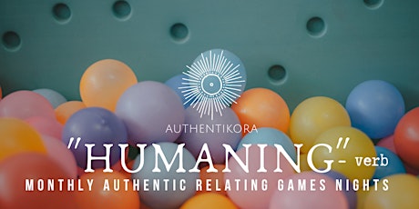 "HUMANING" - Monthly Authentic Relating Games Night