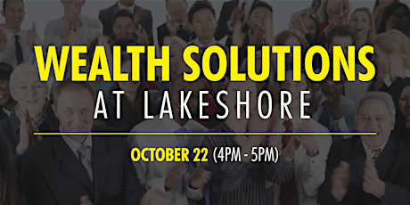 Wealth Solutions @ Lakeshore  (October 22, 2022)