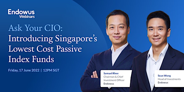 Ask Your CIO:  Introducing Singapore’s Lowest Cost Passive Index Funds