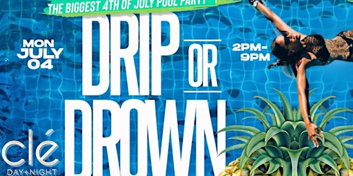 WET GALA | DRIP OR DROWN 4TH OF JULY POOL & DAY PARTY | MON JULY 4TH @ CLE