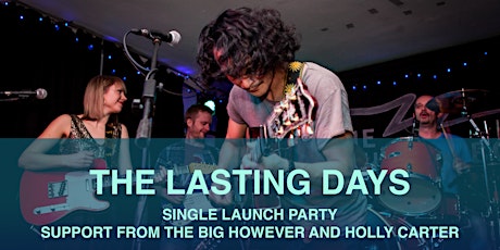The Lasting Days - Single Launch! Support: The Big However / Holly Carter tickets