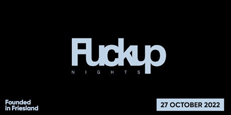 Fvckup Nights x Founded in Friesland tickets