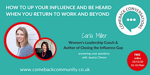 COMEBACK CONVERSATION:  How to up your influence and be heard