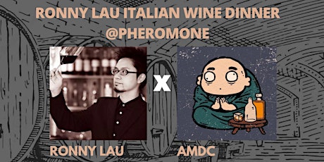AMDC x Ronny Lau Italian Wine Dinner @ Pheromone