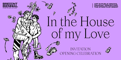 Brent Biennial 2022:  In the House of my Love - Opening Ceremony Invitation tickets