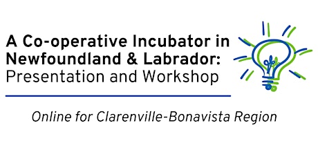 A Co-op Incubator in NL Presentation & Workshop: Clarenville-Bonavista tickets