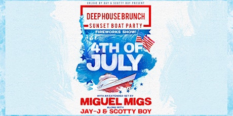 Deep House Brunch 4TH OF JULY Boat Party ft. Miguel Migs [Fireworks Show] tickets