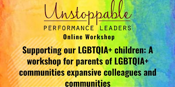 Supporting our LGBTQIA+ children: A workshop for parents of LGBTQIA+ commun