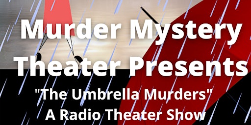 "The Umbrella Murders" Murder Mystery Radio Theater
