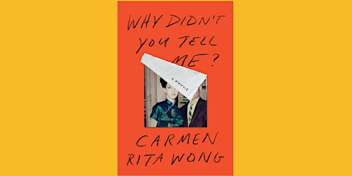 Book Launch: WHY DIDN'T YOU TELL ME? by Carmen Rita Wong w Xochitl Gonzalez