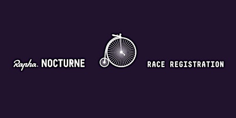 RAPHA NOCTURNE LONDON 2017 - Penny Farthing Race primary image