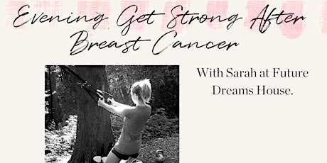 Evening 'Get Strong After Breast Cancer' with Sarah at Future Dreams House tickets