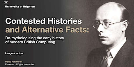 Contested Histories and Alternative Facts: De-mythologising the early history of modern British Computing primary image