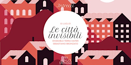 "Le Città Invisibili"| Ensemble Terra Mater & Sebastiano Bronzato biglietti