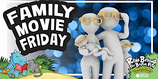 Sioux City Library Summer Reading - Family Movie Friday!