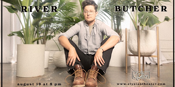 The Elysian presents River Butcher (Comedy Central, Conan)