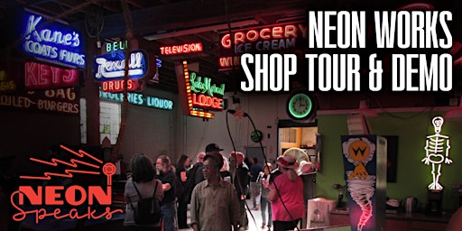 Neon Works Shop Tour/Demo  with Jim Rizzo