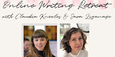 Online writing retreat with Claudia Knowles and Sara Liyanage tickets