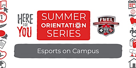 Here For You Summer Orientation Series: Esports On Campus tickets