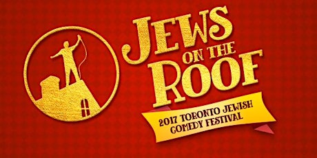 2017 Toronto Jewish Comedy Festival Presents Jews on the Roof
