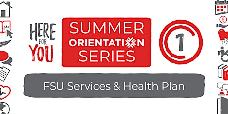Here For You: Summer Orientation Series -FSU Services & Student Health Plan tickets