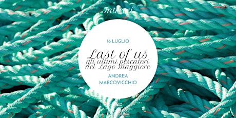 "Last of us, gli ultimi pescatori" | cortometraggio di Andrea Marcovicchio biglietti