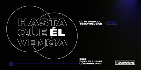 CONFERENCIA TOMATULUGAR: HASTA QUE EL VENGA
