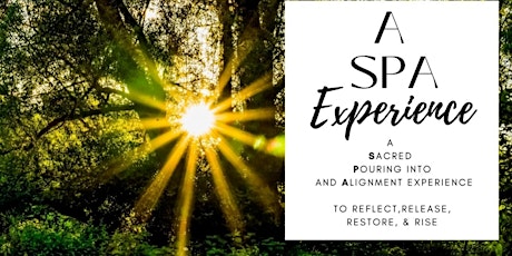 A SPA Experience (A Sacred Pouring Into and Aligning) Experience tickets