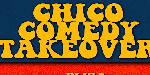 Chico Comedy Take Over!