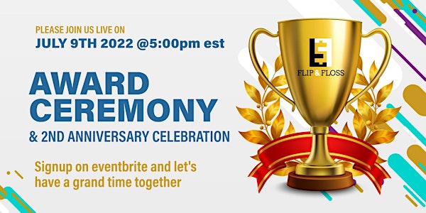 Flip & Floss  Award Ceremony &  2nd Anniversary Celebration