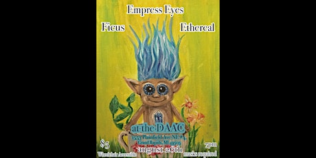 DAAC MUSIC SHOW: EMPRESS EYES, ETHEREAL, FICUS